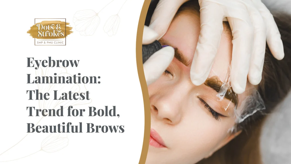 Eyebrow Lamination: The Latest Trend for Bold, Beautiful Brows